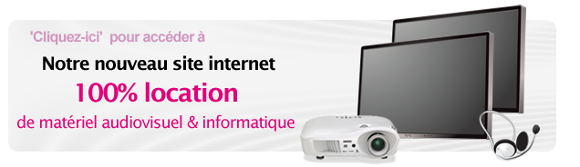 Acc�der directement au nouveau site location de mat�riel audiovisuel et informatique
